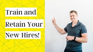 The FASTEST way to Train and Retain your New Hires!