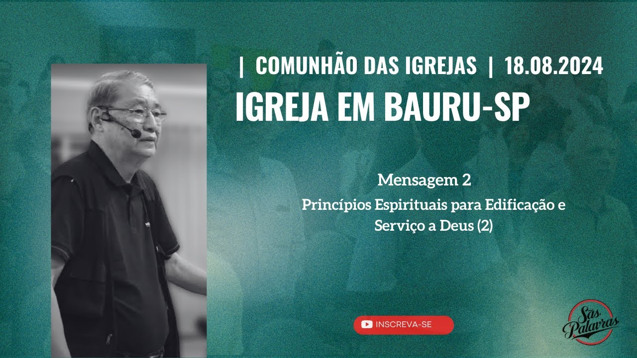Comunhão das Igrejas | Princípios Espirituais para Edificação e Serviço a Deus (2) | 18.08.2024