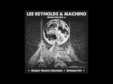 Lee Reynolds & Machino - Moon Matrix (Original Mix) [Desert Hearts Records]