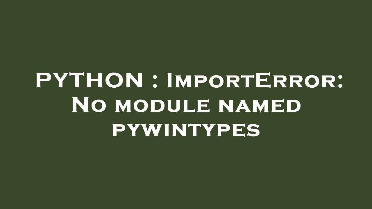 PYTHON : ImportError: No module named pywintypes