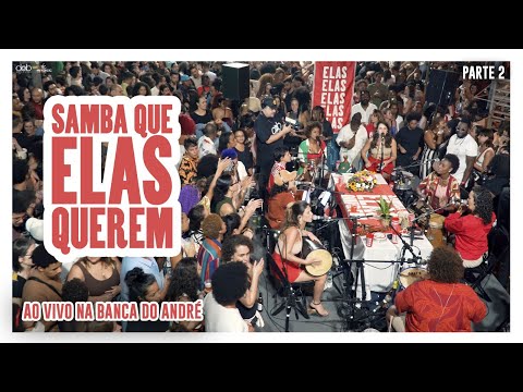 Samba Que Elas Querem ao vivo na Banca do André – Parte 2