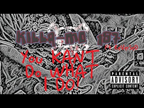 Killa-mo 187 - You KAN'T Do WHAT I DO! official Music Video