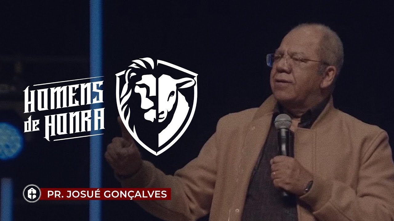 HOMENS DE HONRA - PR. JOSUÉ GONÇALVES | 23.05.2022 20H