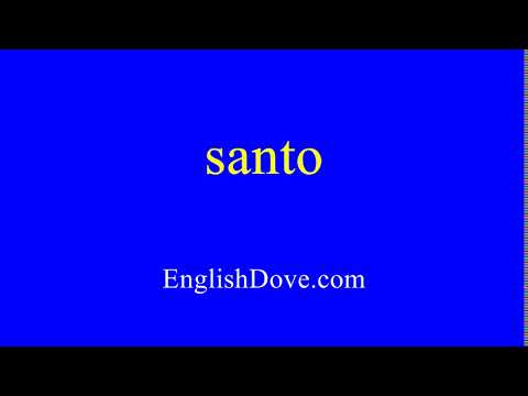 How to pronounce santo in American English.