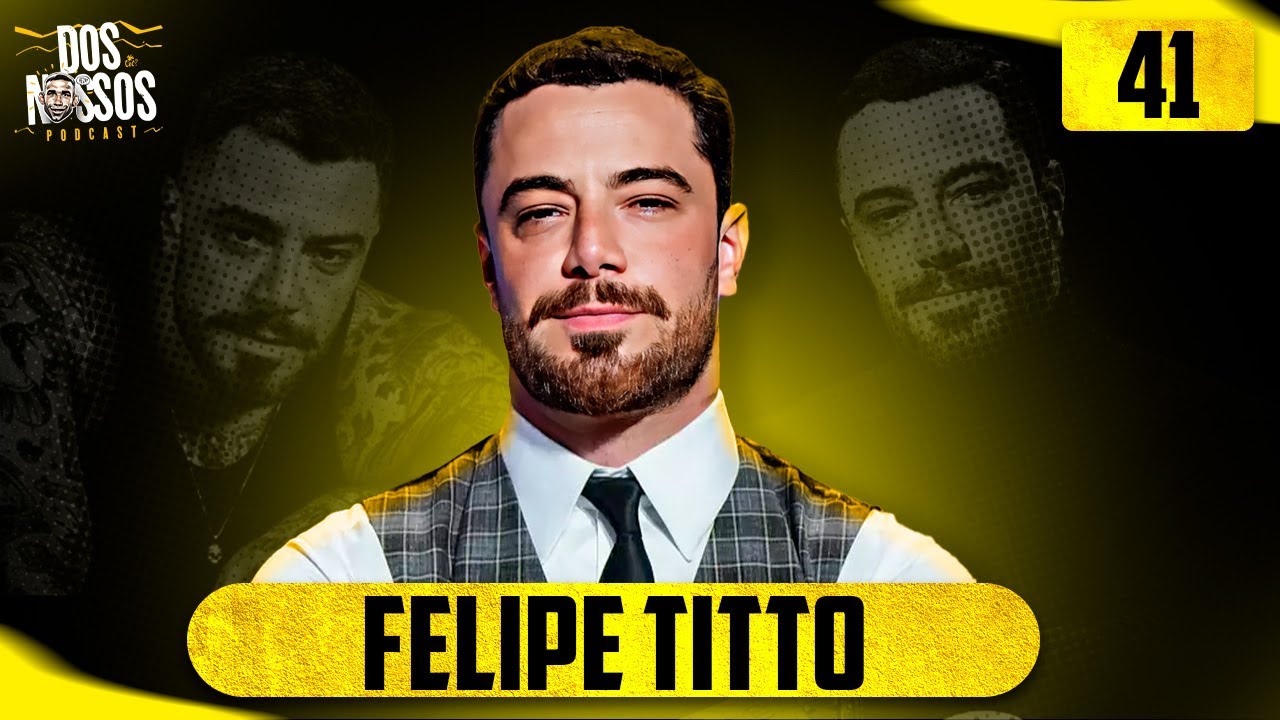 FELIPE TITTO - EP#41 - DOS NOSSOS PODCAST