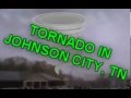 Tornado In Johnson City TN RAW FOOTAGE