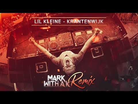 Lil Kleine - Krantenwijk (Mark With a K Remix)