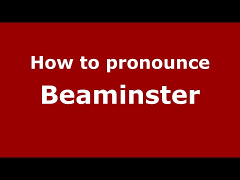How to pronounce Beaminster