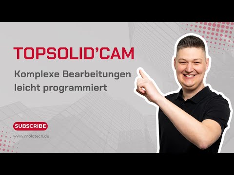 TopSolid´CAM - Komplexe Bearbeitungen leicht programmiert