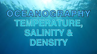 Oceanography: Ocean Temperature, salinity & density