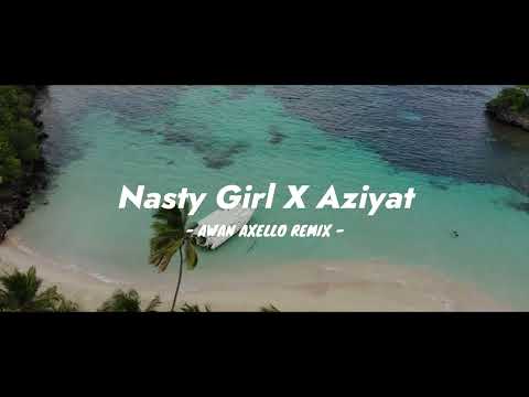 DJ Nasty girl X Aziyat Viral Tiktok ( Awan Axello Remix )