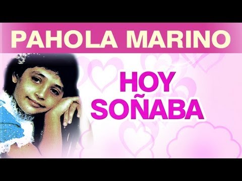 Pahola Marino - Hoy Soñaba (musica)