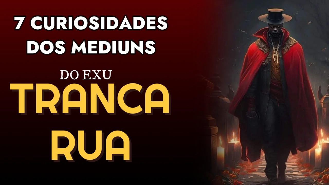 7 Curiosidades dos mediuns do EXU Tranca rua