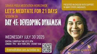 21 Day Meditation | 45: Developing Dynamism | 30 July 2025, Hosted by Sahaja Yoga