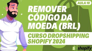 Aula 10 - Remover Código da Moeda no Preço na Loja - DROPSHIPPING SHOPIFY 2024