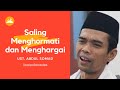 Saling Menghormati Dan Menghargai Ustadz Abdul Somad