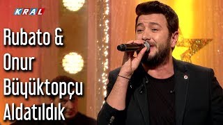 Rubato &amp; Onur Büyüktopçu - Aldatıldık