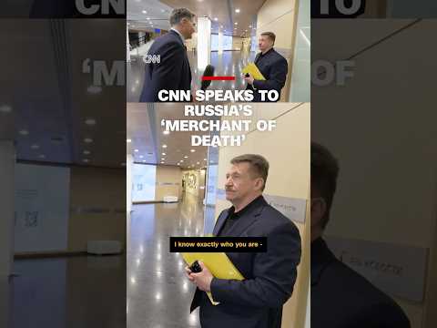 CNN speaks to Russia’s ‘merchant of death’