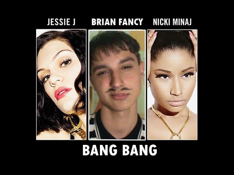 Jessie J Ft. Nicki Minaj & Ariana Grande – Bang Bang ( BRIAN FANCY )