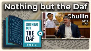 CHAZARAH - Chullin Daf 5 | "Nothing but the Daf" with R' Eli Stefansky