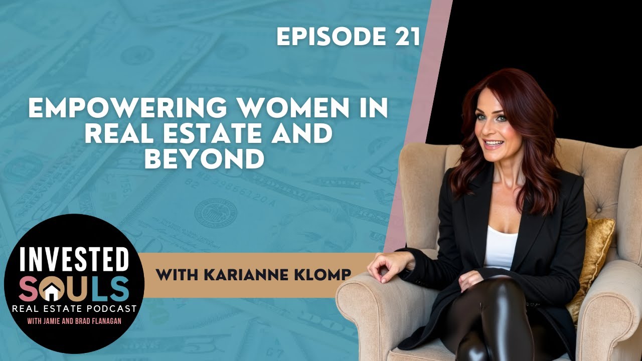 Empowering Women in Real Estate and Beyond with Karianne Klomp - EP 21