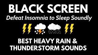 Rain Sounds For Sleep Black Screen | Defeat Insomnia with Heavy Rain &amp; Thunderstorm Sounds at Night
