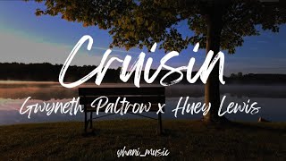 CRUISIN | GWYNETH PALTROW &amp; HUEY LEWIS | LYRICS