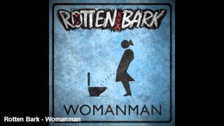 Rottenbark - Womanman