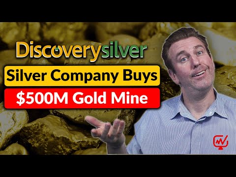 Silver Company Buys a Half a Billion Gold Mine | Discovery Silver
