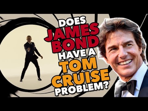 Does James Bond Have A Tom Cruise Problem?