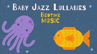 Jazz Baby Song - Sleep Music - Baby Happy Music