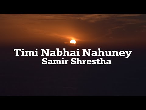 Samir Shrestha - Timi Nabhai Nahuney ( Raw Demo ) Official Lyrics
