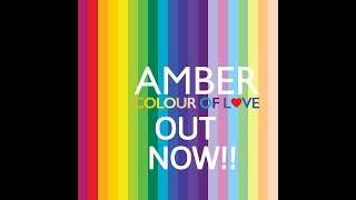 AMBER- COLOUR OF LOVE- 9 MIXES- OUT NOW!!