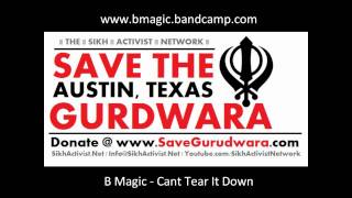 B Magic - Cant Tear It Down WWW.SaveGurudwara.COM