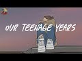 Our Teenage Years A Playlist Reminds You The Best Time Of Your Life Saturday Melody Playlist