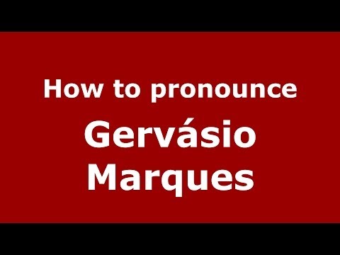 How to pronounce Gervásio Marques (Brazilian/Portuguese) - PronounceNames.com