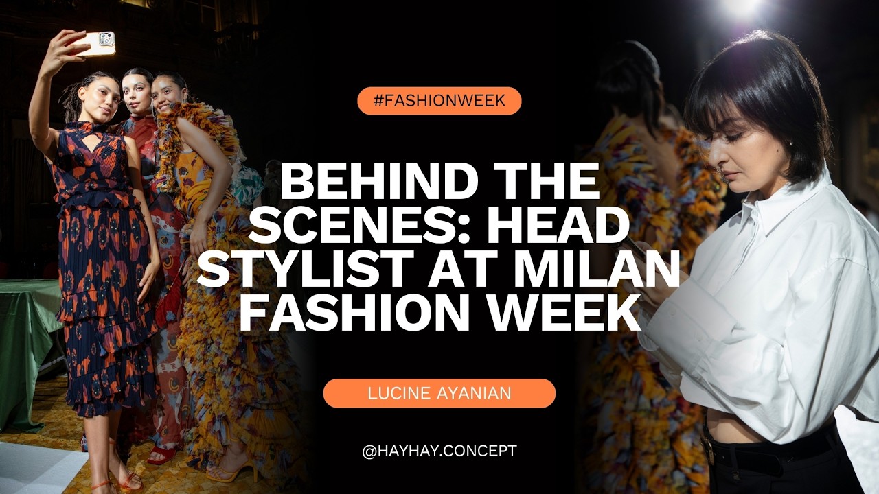 Emerging Talents Milan: Behind the Scenes with the Head Stylist, Lucine Ayanian