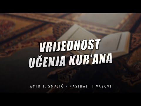 Vrijednost učenja Kur'ana - Amir I. Smajić