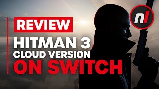 Hitman 3 - Cloud Version Nintendo Switch Review - Is It Worth It?