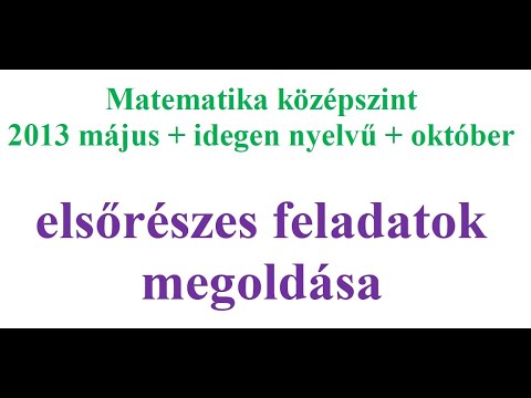 📐 Közép matek érettségi első részes feladatok, 2013-as év (május + idegen nyelvű + október) 📐