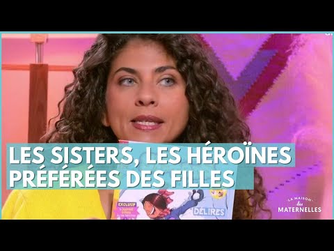 Les sisters, les héroïnes préférées des filles - La Maison des maternelles #LMDM