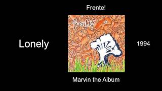 Frente! - Lonely - Marvin the Album [1994]