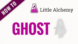 How to make GHOST in Little Alchemy
