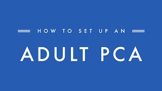 How to set-up an adult PCA