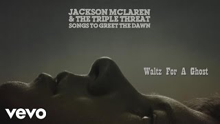 Jackson McLaren, The Triple Threat - Waltz for a Ghost (Track by Track)
