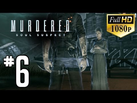 Murdered: Soul Suspect - Gameplay Walkthrough HD - Part 6  (1080p PC)