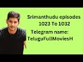 Srimanthudu Episodes 1023 To 1032 Srimanthud Pocket Fm Https T Me SrimanthuduEp