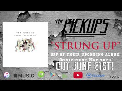 The Pickups | "Strung Up" (Audio)