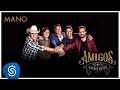 Amigos – Mano (A História Continua) [Vídeo Oficial]