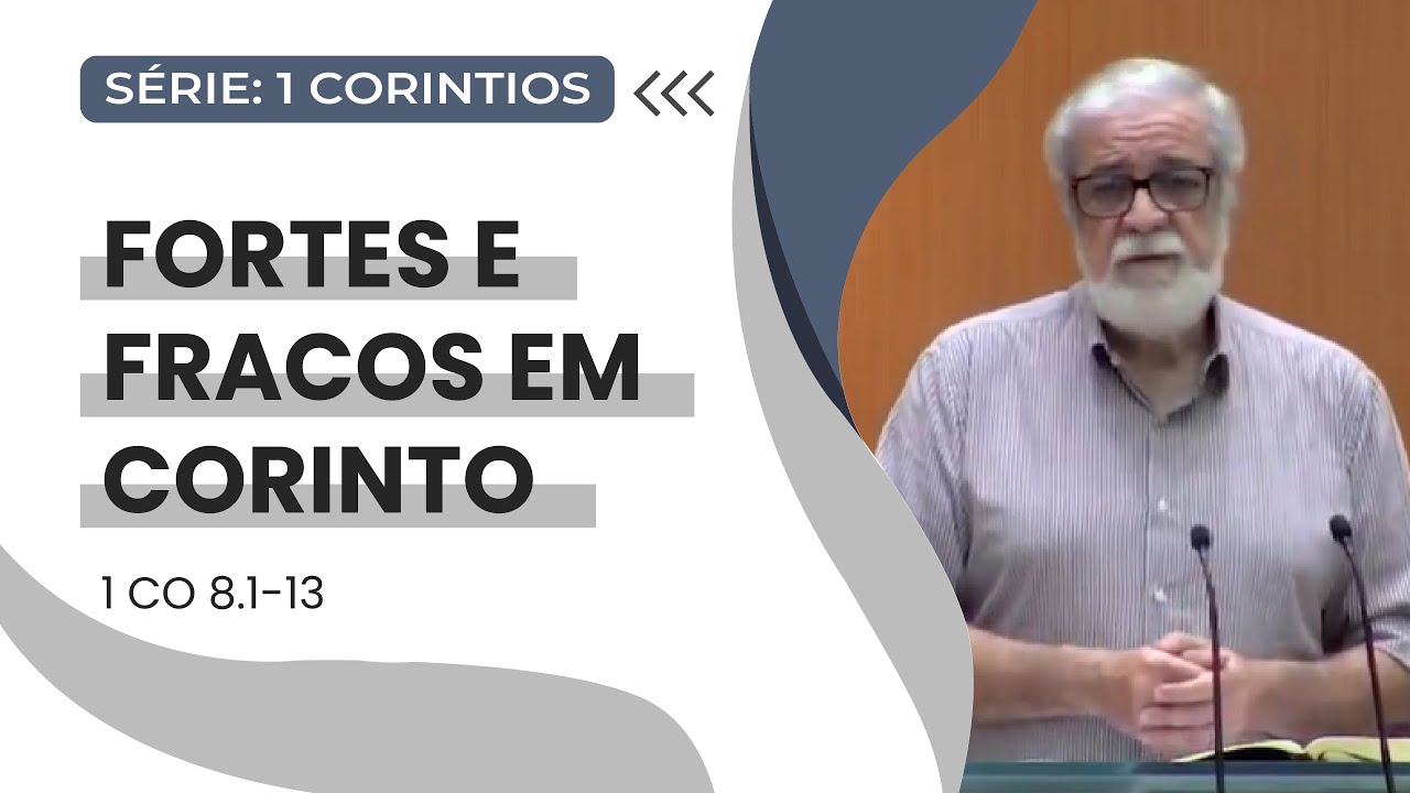 20. Fortes e Fracos em Corinto (1Co 8.1-13)